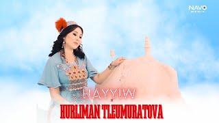 Hurliman Tleumuratova - Hayyiw l Ҳурлиман Тлеумуратова - Ҳаййиy