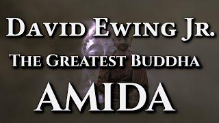 David Ewing Jr. - The Greatest Buddha AMIDA