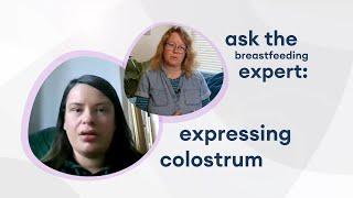 Ask the breastfeeding expert: expressing colostrum