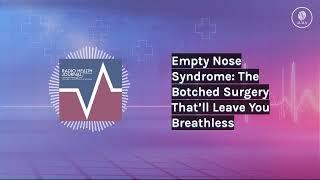 Empty Nose Syndrome: The Botched Surgery That’ll Leave You Breathless | Radio Health Journal