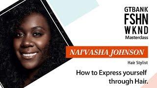 Nai’vasha Johnson : How to Express yourself through Hair