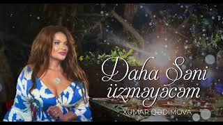 Xumar Qədimova - Daha Səni Üzməyəcəm