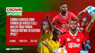 LIVE CROWN SPORTS: SIMBA UHAKIKA KWA PAMBA JIJI/ BALEKE NJIA PANDA YANGA/ HATIMA YA KAYOKO IPOJE?