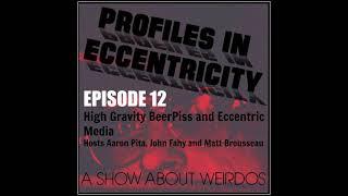 High Gravity BeerPiss and Eccentric Media