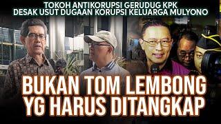 BUKAN TOM LEMBONG, DUGAAN KORUPSI KELUARGA MULYONO YANG HARUS DIUSUT! MARWAN BATUBARA & OM LIEM