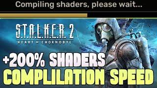 STALKER 2 SHADER COMPILING FIX 200% FASTER TRICK! Shaders Compilation Best Settings S.T.A.L.K.E.R. 2