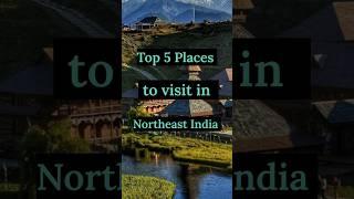 Top 5 Places to visit in Northeast India  || #travel #tourism #youtubeshorts #shorts #viralshort