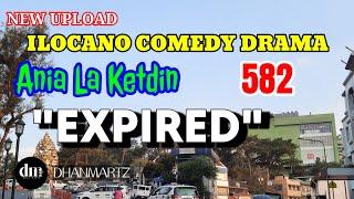 ILOCANO COMEDY DRAMA | EXPIRED | ANIA LA KETDIN 582 | NEW UPLOAD
