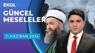 Güncel Meseleler | Ekol TV | 11 Haziran 2024