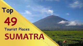 "SUMATRA" Top 49 Tourist Places | Sumatra Tourism | INDONESIA