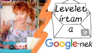 Levelet írtam a Google-nek! I Letter to Google!