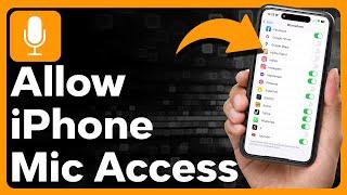 How To Allow Microphone Access On iPhone