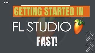 Getting Started in FL Studio Fast! 2024