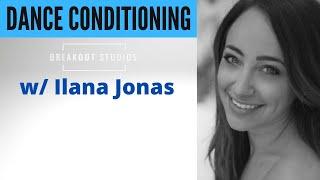 Dance Conditioning w/ Ilana Jonas. BreakOut Studios Online Classes.