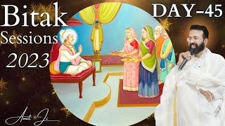 Bitak Session Day 45 Live Now By Amit Ji ( Surat Ki Bitak )