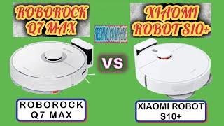 ROBOROCK Q7 MAX VS XIAOMI ROBOT VACUUM S10+ COMPARISON - Differences - Features