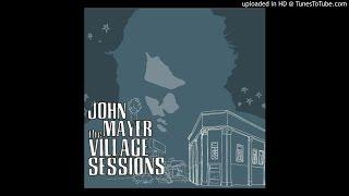 John Mayer - Village Sessions (Full Album)