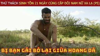 Thử Thách Sinh Tồn 21 Ngày Cùng Cặp Đôi Dũng Cảm Đối Mặt Với Môi Trường Khắc Nghiệt Nhất Thế Giới