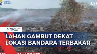 Puluhan Hektare Lahan Gambut Dekat Pembangunan Bandara Singkawang Terbakar, Sumber Air Sulit