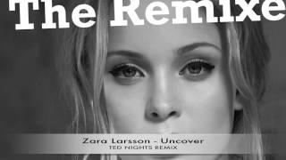 Zara Larsson - Uncover (Ted Nights Remix) (Universal Music/TEN Music Group)