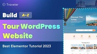 How to Make Tour & Travel WordPress Website with Traveler Theme (Best Elementor Tutorial)