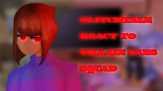 [Glitchtale react to villain Sans squad or B.T.T. vs Murder trio][enjoy ]