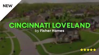 Cincinnati Loveland New Construction by Fisher Homes - The New Choice