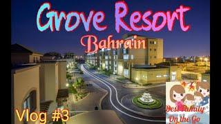 The Grove Resort Vlog Bahrain