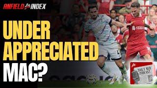 Under Appreciated Mac? | Daily Red Podcast - Liverpool FC News & Gossip