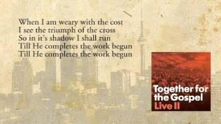 When Trials Come - Together For The Gospel Live