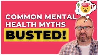 These myths about mental health are WRONG! | Busting misconceptions about mental illness