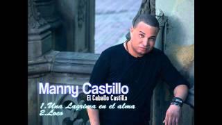 Manny Castillo - Una Lagrima En El Alma (Prod By FGMusic)