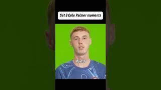 Set 8 Cole Palmer Moments (Part 2)