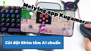 HƯỚNG DẪN cài đặt Ai Ghìm Tâm Chuẩn trên các bộ Meiying app Kugamer