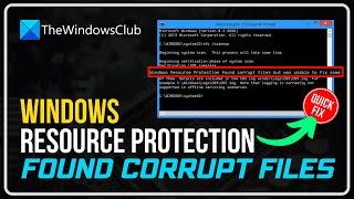 Windows Resource Protection found corrupt files but was unable to fix some of them