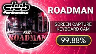 [Club Fantastic] Roadman (11) - 99.88% w/ Handcam + Taps - Stepmania