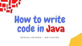 How to write code in Java | Neeraj Sharma