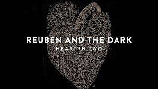 Reuben And The Dark - Heart in Two [Stream]