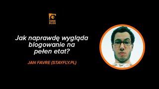 Smok Blog, Jan Favre - Jak naprawdę wygląda blogowanie na pełen etat?