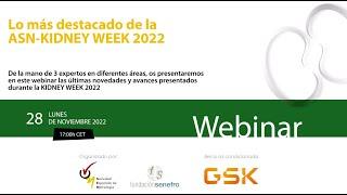 Webinar:  Lo más destacado de la ASN KIDNEY WEEK 2022