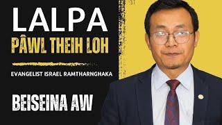 Lalpa Pâwl Theih Loh | Evangelist Israel Ramtharnghaka