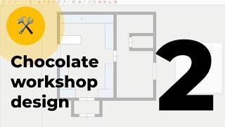 Designing a chocolate workshop in SketchUp Make | CHOCOLOGY