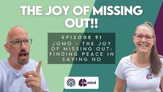 EPS 91 - JOMO - The Joy of Missing Out: Finding Peace in Saying No