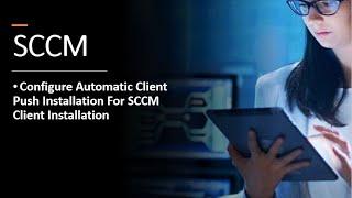 25. Configure Automatic Client Push Installation | SCCM Client Installation