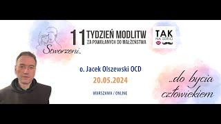 Stworzeni... do bycia człowiekiem - XI Tydzień Tak na Serio - o. Jacek Olszewski OCD