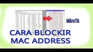 CARA BLOKIR MAC ADDRESS PADA MIKROTIK