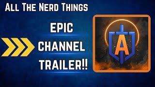 EPIC CHANNEL TRAILER! | All The Nerd Things