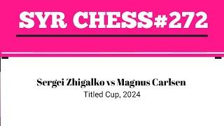 Sergei Zhigalko vs Magnus Carlsen • Titled Cup, 2024