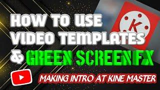 HOW TO USE VIDEO TEMPLATES AND GREENSCREEN FX | MAKING INTRO USNG KINEMASTER