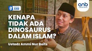 Open Mic ANB : AL-QURAN DAN SAINS, KENAPA TIDAK ADA DINOSAURUS DALAM ISLAM ? | Ustadz Ammi Nur Baits